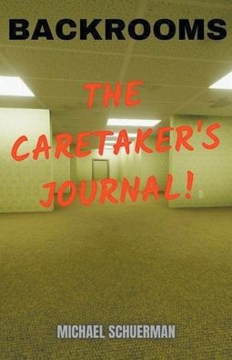 Backrooms The Caretaker's Journal