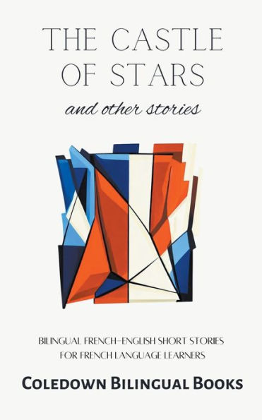 The Castle of Stars and Other Stories: Bilingual French-English Short Stories for French Language Learners