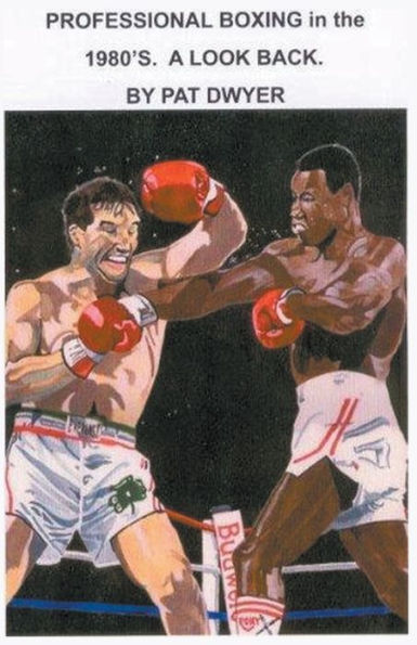 Professional Boxing the 1980's. A Look Back.