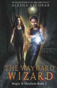 Title: The Wayward Wizard, Author: Alesha Escobar