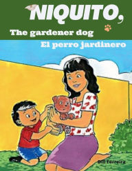 Title: Niquito, the gardener dog - Niquito, el perro jardinero, Author: Dill Ferreira