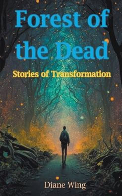 Forest of the Dead: Stories Transformation