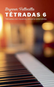 Title: Tétradas 6: Tétradas con novena y oncena extendidas, Author: Brynner Vallecilla