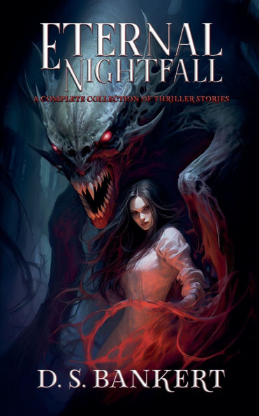 Eternal Nightfall A Complete Collection Of Thriller Stories