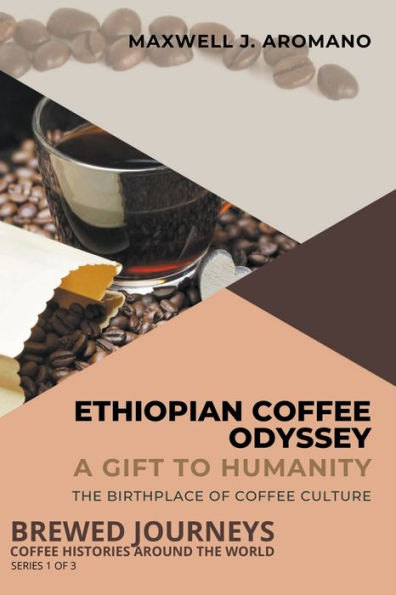 Ethiopian Coffee Odyssey: A Gift to Humanity: The Birthplace of Culture