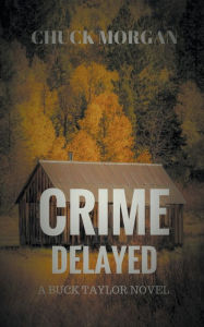 Title: Crime Delayed, Author: Chuck Morgan