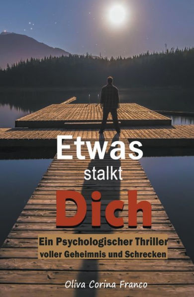 Etwas stalkt Dich: Ein Psychologischer Thriller voller Geheimnis und Schrecken