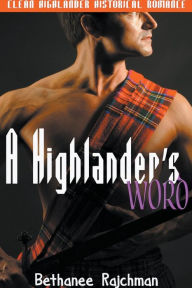 Title: A Highlander's Word: Clean Highlander Historical Romance, Author: Bethanee Rajchman