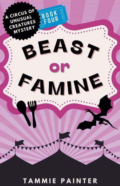 Beast or Famine: A Circus of Unusual Creatures Mystery