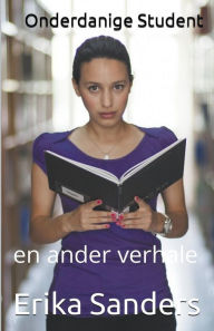 Title: Onderdanige Student en ander verhale, Author: Erika Sanders