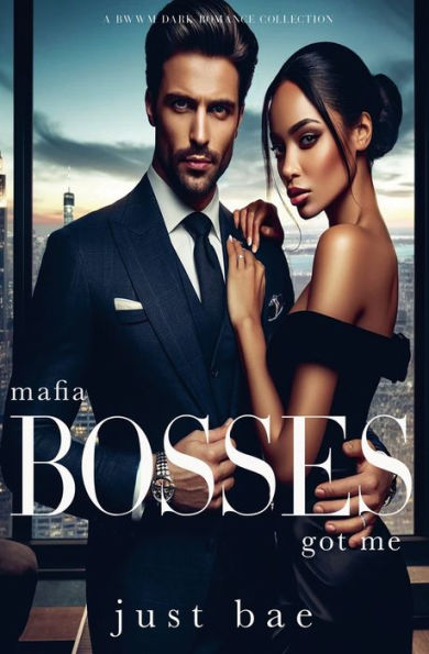 Mafia Bosses Got Me: A BWWM Dark Romance Collection