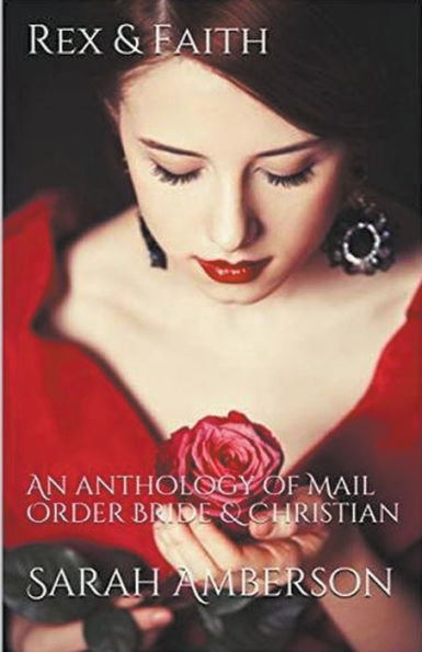 Rex & Faith: An Anthology of Mail Order Bride Christian