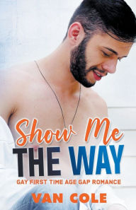 Title: Show Me The Way, Author: Van Cole