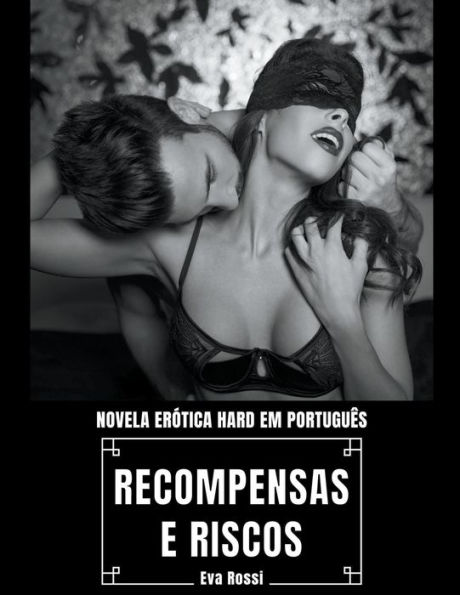 Recompensas e Riscos: Novela Erótica Hard em Português