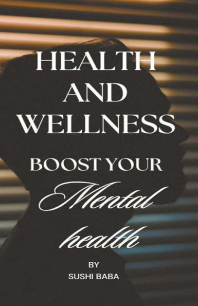 Health and Wellness: Boost Your Mental