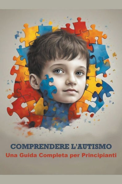 Comprendere l'Autismo: Una Guida Completa per Principianti