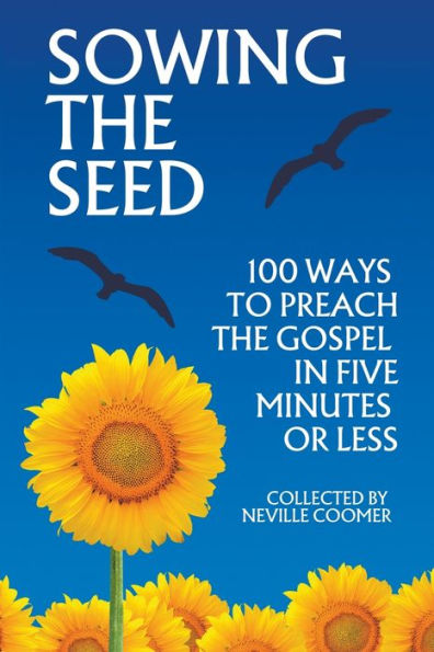 Sowing the Seed - 100 Ways to Preach Gospel 5 Minutes or Less