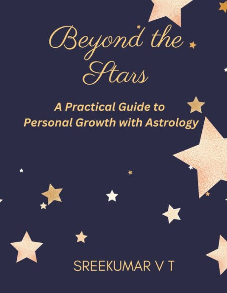 Beyond the Stars: A Practical Guide to Personal Growth with Astrology