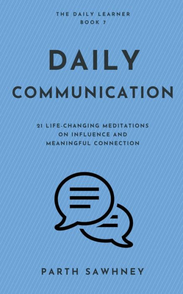 Daily Communication: 21 Life-Changing Meditations on Influence and Meaningful Connection