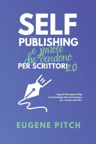 Title: Self-Publishing e Parole che Vendono, Author: Eugene Pitch