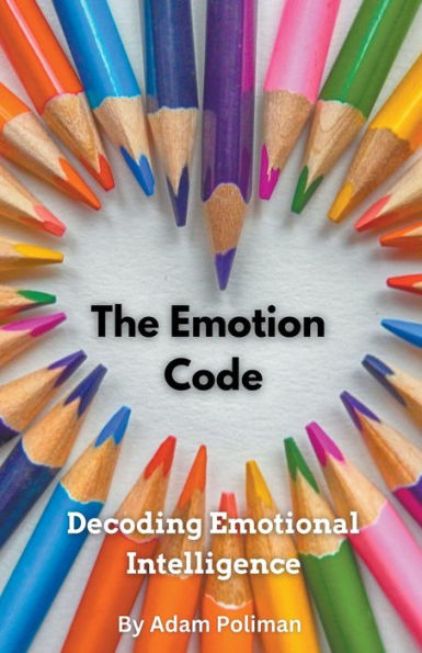 The Emotion Code: Decoding Emotional Intelligence