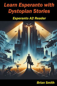 Title: Learn Esperanto with Distopian Stories, Author: Brian Smith