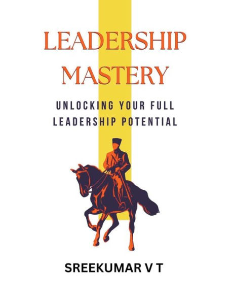 Leadership Mastery: Unlocking Your Full Potential