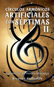 Title: Círculos armónicos artificiales con séptimas 2: Exploración de modos alterados, Author: Brynner Vallecilla