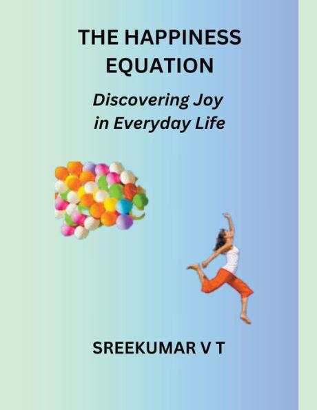 The Happiness Equation: Discovering Joy Everyday Life