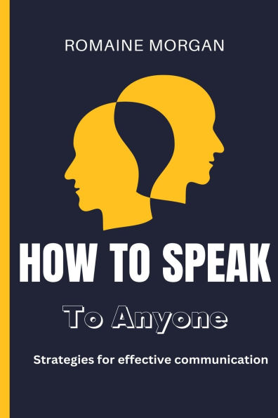 How To Speak Anyone: Strategies for effective communication