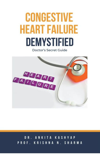 Congestive Heart Failure Demystified: Doctor's Secret Guide