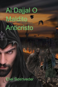 Title: Al Dajjal O Maldito Anticristo, Author: Eliel Roshveder