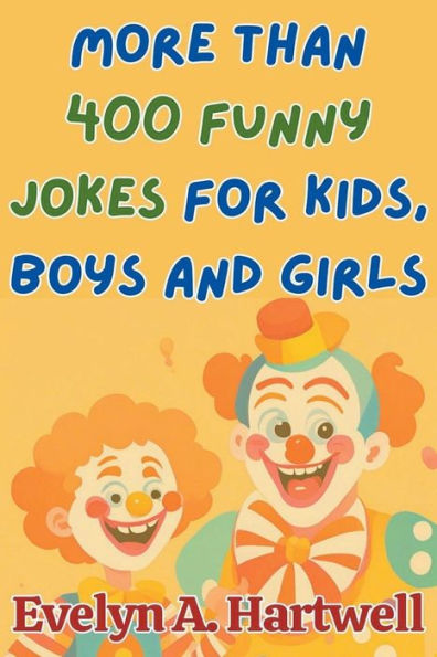 More Than 400 Funny Jokes for Kids, Boys and Girls