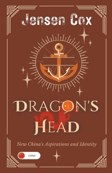 Dragon's Head: New China's Aspirations and Identity
