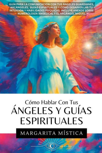 Cï¿½mo Hablar Con Tus ï¿½ngeles Y Guï¿½as Espirituales