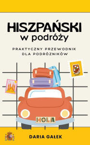 Title: Hiszpanski w podrózy: Praktyczny przewodnik dla podrózników, Author: Daria Galek