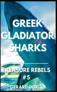 Title: Greek Gladiator Sharks, Author: Gerard Doris