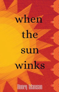 Title: When the Sun Winks, Author: Honey Adamson