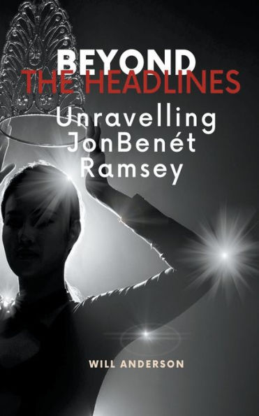 Beyond the Headlines: Unraveling JonBenï¿½t Ramsey