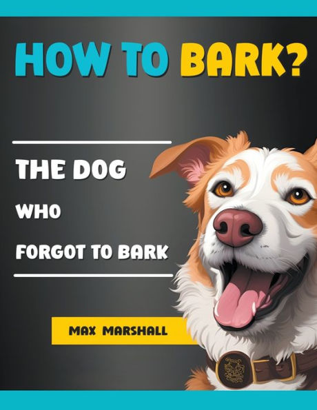 How to Bark?: The Dog Who Forgot Bark