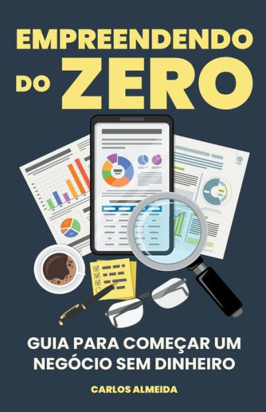 Empreendendo do Zero: Guia para Começar um Negócio Sem Dinheiro