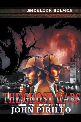 Sherlock Holmes, The Ghost Wars, Book Two: The War of Magic