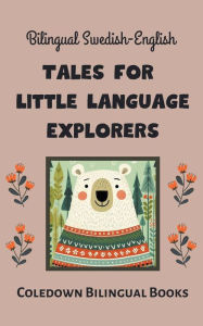 Title: Bilingual Swedish-English Tales for Little Language Explorers, Author: Coledown Bilingual Books