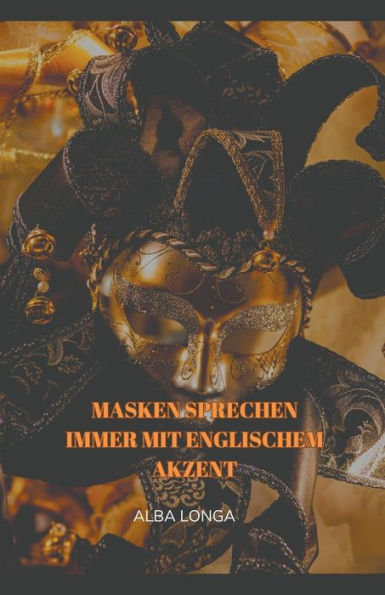 Masken sprechen immer mit englischem Akzent