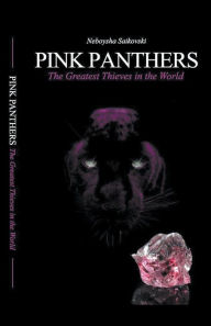 Title: Pink Panthers: The Greatest Thieves, Author: Neboysha Saikovski