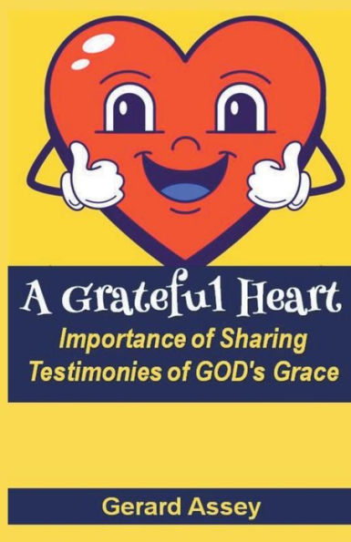 A Grateful Heart: Importance of Sharing Testimonies GOD's Grace