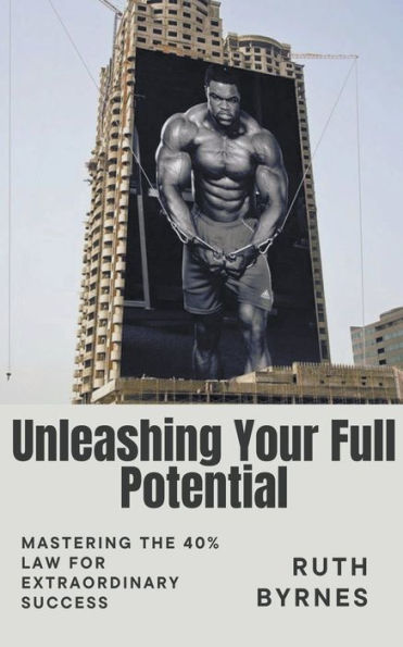 Unleashing Your Full Potential Mastering the 40% Law for Extraordinary Success