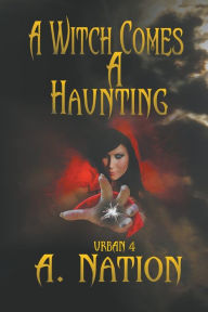 Title: A Witch Comes A Haunting, Author: A Nation