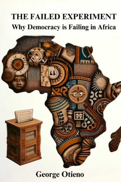 The Failed Experiment: Why Democracy is Struggling Africa