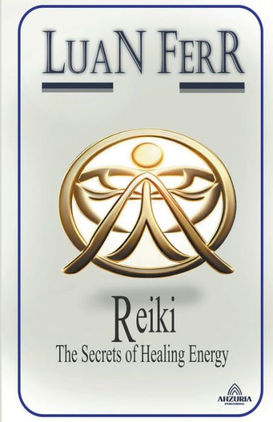 Reiki - The Secrets of Healing Energy